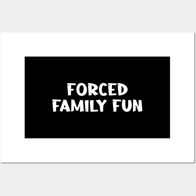 Forced  Family Fun Wall Art by Firts King